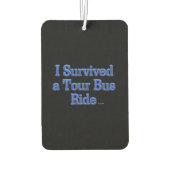 Ich überlebte einen Tour Bus Ride Black Car Lufter Autolufterfrischer (Rückseite)