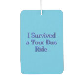 Ich überlebte einen Tour Bus Ride blauen Auto-Luft Autolufterfrischer (Vorderseite)