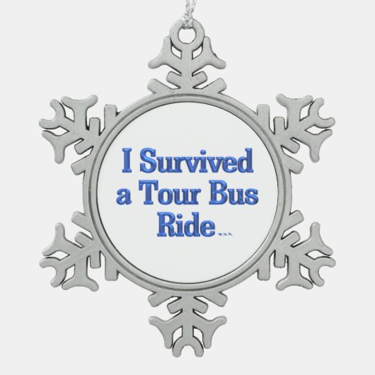 Ich überlebte einen Tour Bus Ride Zinnstein Schmuc Schneeflocken Zinn-Ornament (Vorderseite)