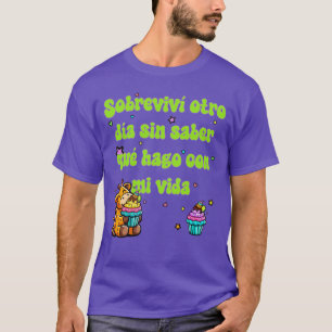 Ich überlebte einen weiteren Tag, ohne zu wissen,  T-Shirt
