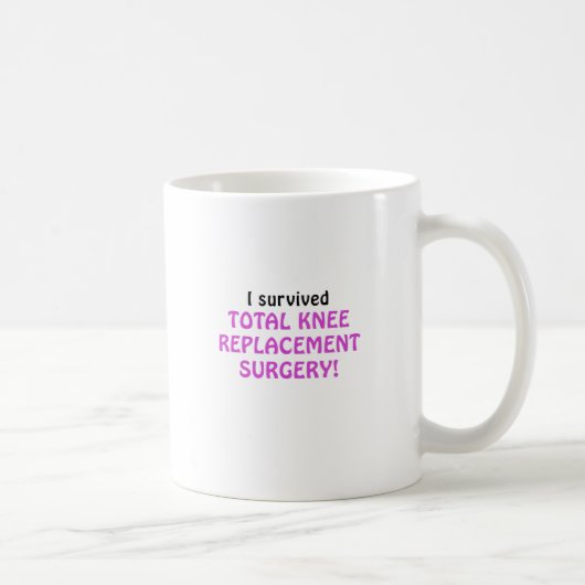 Ich überlebte Gesamtknie-Ersatz-Operation Kaffeetasse (Rechts)