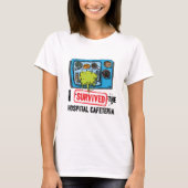 Ich überlebte Krankenhaus-Cafeteria T-Shirt (Vorderseite)