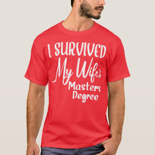 Ich überlebte mein Master-Studium bei der Frau T-Shirt