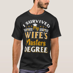 Ich überlebte meine Frau Masters Degree Graduation T-Shirt