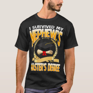 Ich überlebte meine Nephews Masters Degree Happy S T-Shirt