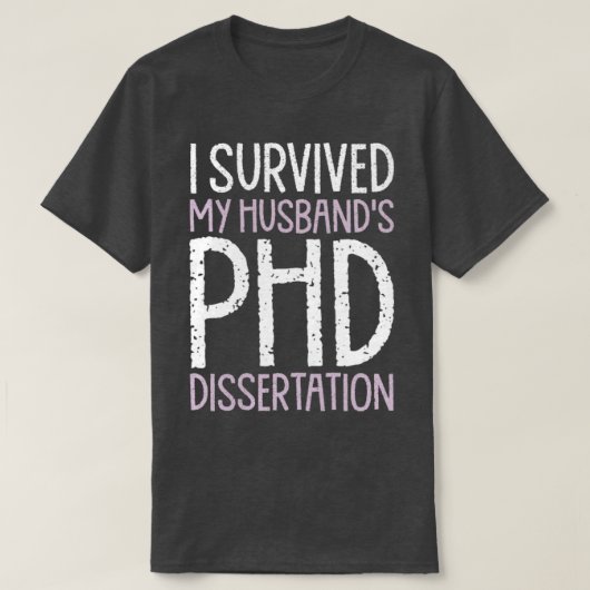 Ich überlebte meinen Doktoranden in der PhD-Disser T-Shirt (Design vorne)