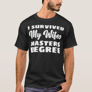 Ich überlebte meinen Master-Abschluss bei der Frau T-Shirt