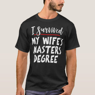 Ich überlebte meinen Master-Master-Abschluss - Mas T-Shirt