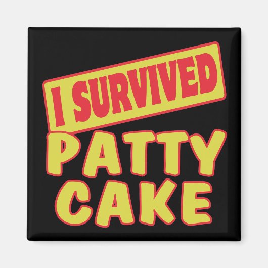 ICH ÜBERLEBTE PATTY CAKE MAGNET (Vorne)