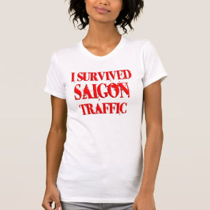 Ich überlebte Saigon Verkehr T-Shirt