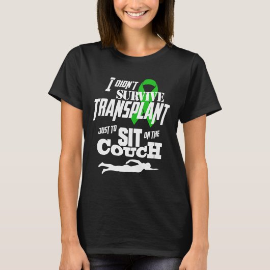 Ich überlebte Transplantation nicht nur zu... Frau T-Shirt (Vorderseite)