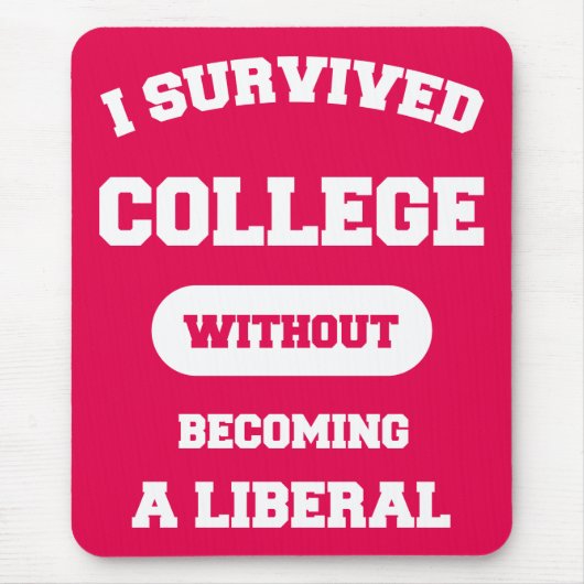 Ich überlebte Uni, ohne Liberaler zu werden Mousepad (Vorne)