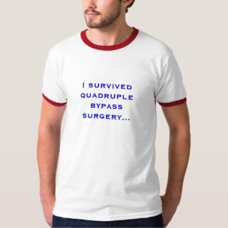 Ich überlebte vierfache Überbrückungs-Operation… T-Shirt
