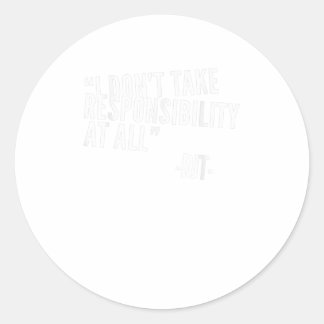 Ich übernehme keine Verantwortung auf allen DJT TS Runder Aufkleber