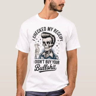 Ich überprüfte meinen Quittung Lustiger Skelett T-Shirt
