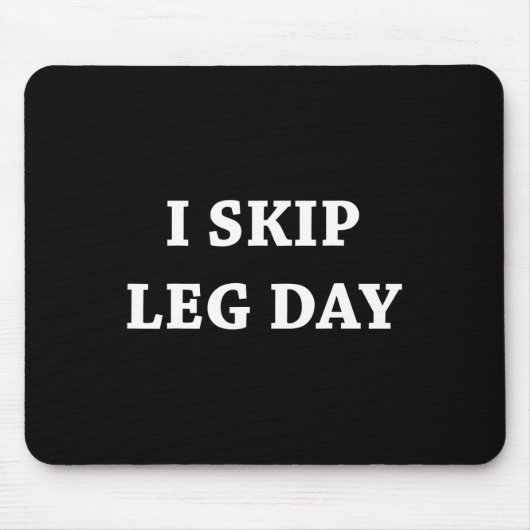 Ich überspringe Leg Day Comedy Workout Mousepad (Vorne)
