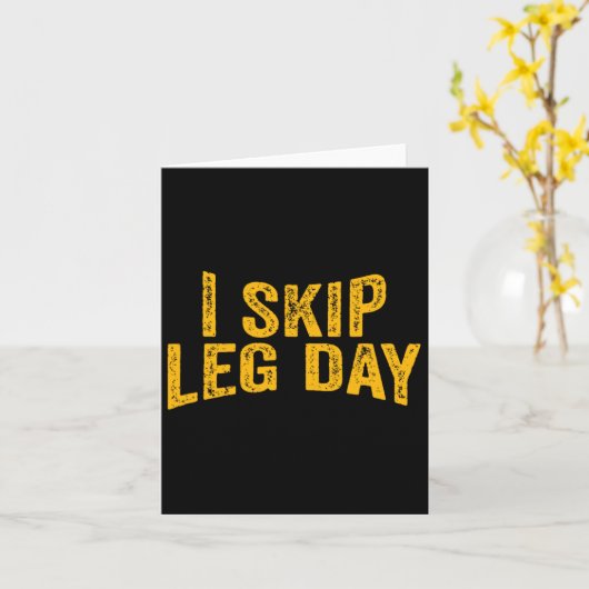 Ich überspringe Leg Day Funny Comedy Workout Karte (Gelbe Blume)