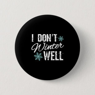 Ich überstehe den Winter nicht gut, T-Shirt für Fr Button