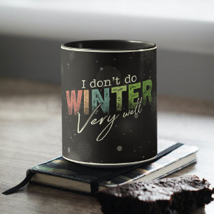 Ich überstehe den Winter nicht sehr gut Lustiger W Tasse