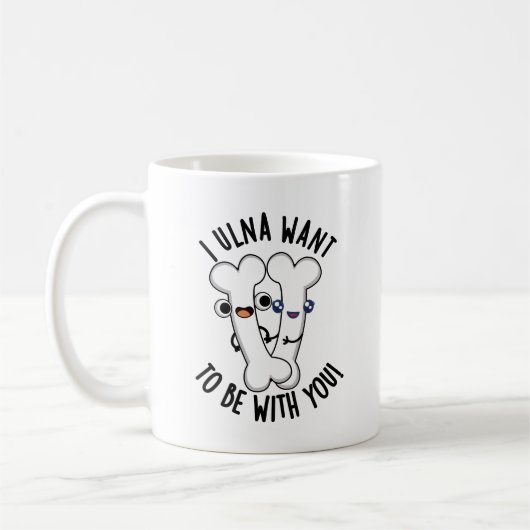 Ich Ulna Will Mit Dir Sein Lustiger Knochen Wortsp Kaffeetasse (Links)