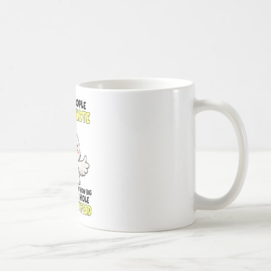 Ich Umarme Leute, die ich hasse, damit ich weiß, w Kaffeetasse (Rechts)