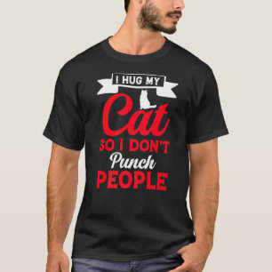 Ich umarme meine Katze und lebe in Frieden mit Fre T-Shirt