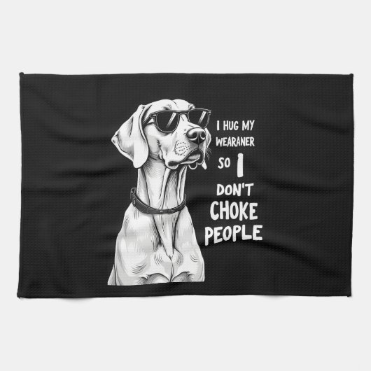 Ich Umarme Meinen Weimaraner, Damit Ich Leute Nich Geschirrtuch (Horizontal)