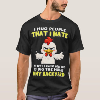 Ich Umarme Menschen, die ich hasse, damit ich weiß T-Shirt