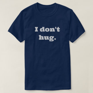 Ich umarme nicht. T-Shirt