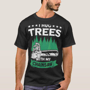 Ich umarmte Bäume mit meinem Chainsaw Lumberjack L T-Shirt