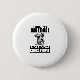 Ich umarmte meinen Airedale, sodass ich nicht Leut Button