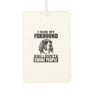 Ich umarmte meinen Foxhound, damit ich nicht Leute Autolufterfrischer