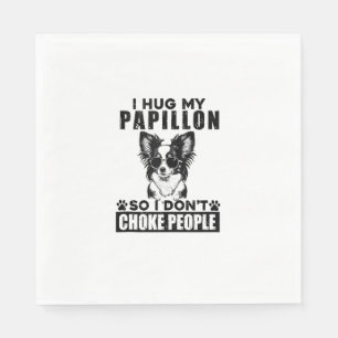 Ich umarmte meinen Papillon, damit ich nicht Leute Serviette