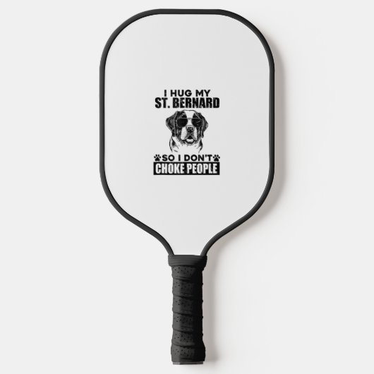 Ich umarmte meinen St. Bernard, damit ich nicht Le Pickleball Schläger (Vorderseite)
