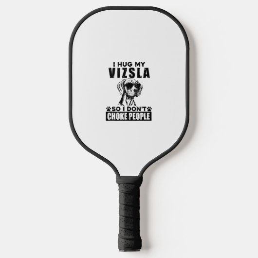 Ich umarmte meinen Vizsla, sodass ich nicht Leute  Pickleball Schläger (Vorderseite)