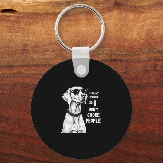 Ich umarmte meinen Weimaraner, damit ich nicht Leu Schlüsselanhänger (Vorderseite)