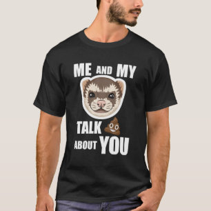 Ich und mein Frettchen reden über dich Funny Ferre T-Shirt