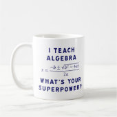 Ich unterrichte Algebra/, was Ihre Supermacht ist Kaffeetasse (Links)