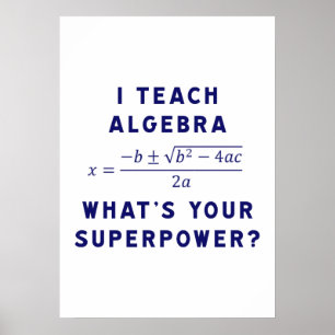 Ich unterrichte Algebra / Was ist deine Supermacht Poster