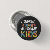 Ich unterrichte Au-some Kids Autismus Awareness Te Button (Vorne & Hinten)