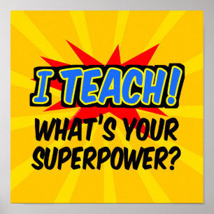 Ich unterrichte deinen Supermacht-Superhelden-Lehr Poster