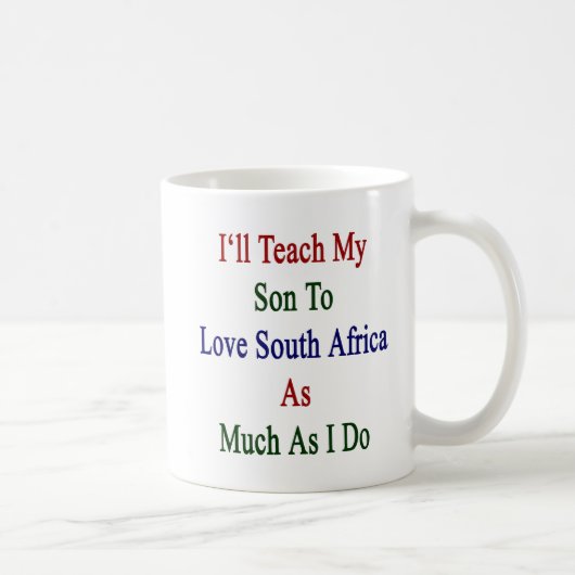 Ich unterrichte der Liebe Südafrika meinen Sohn so Kaffeetasse (Rechts)