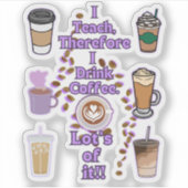 Ich unterrichte deshalb Kaffee Aufkleber (Vorderseite)