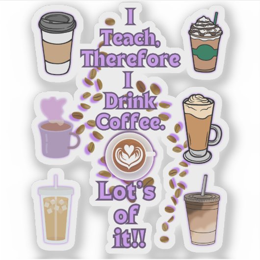 Ich unterrichte deshalb Kaffee Aufkleber (Vorderseite)