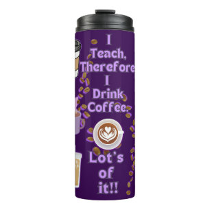 Ich unterrichte deshalb Kaffee Thermosbecher