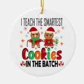 Ich unterrichte die klügsten Kekse.Lehrer Weihnach Keramik Ornament (Vorne)