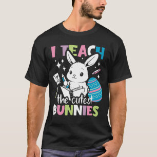 Ich unterrichte die Niedlichsten kleinen Bunnies,  T-Shirt