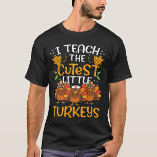 Ich unterrichte die Niedlichsten kleinen Truthühne T-Shirt