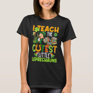 Ich unterrichte die süßesten kleinen Leprechauns a T-Shirt
