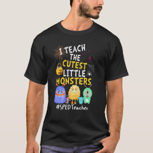 Ich unterrichte die süßesten kleinen Monster SPED- T-Shirt